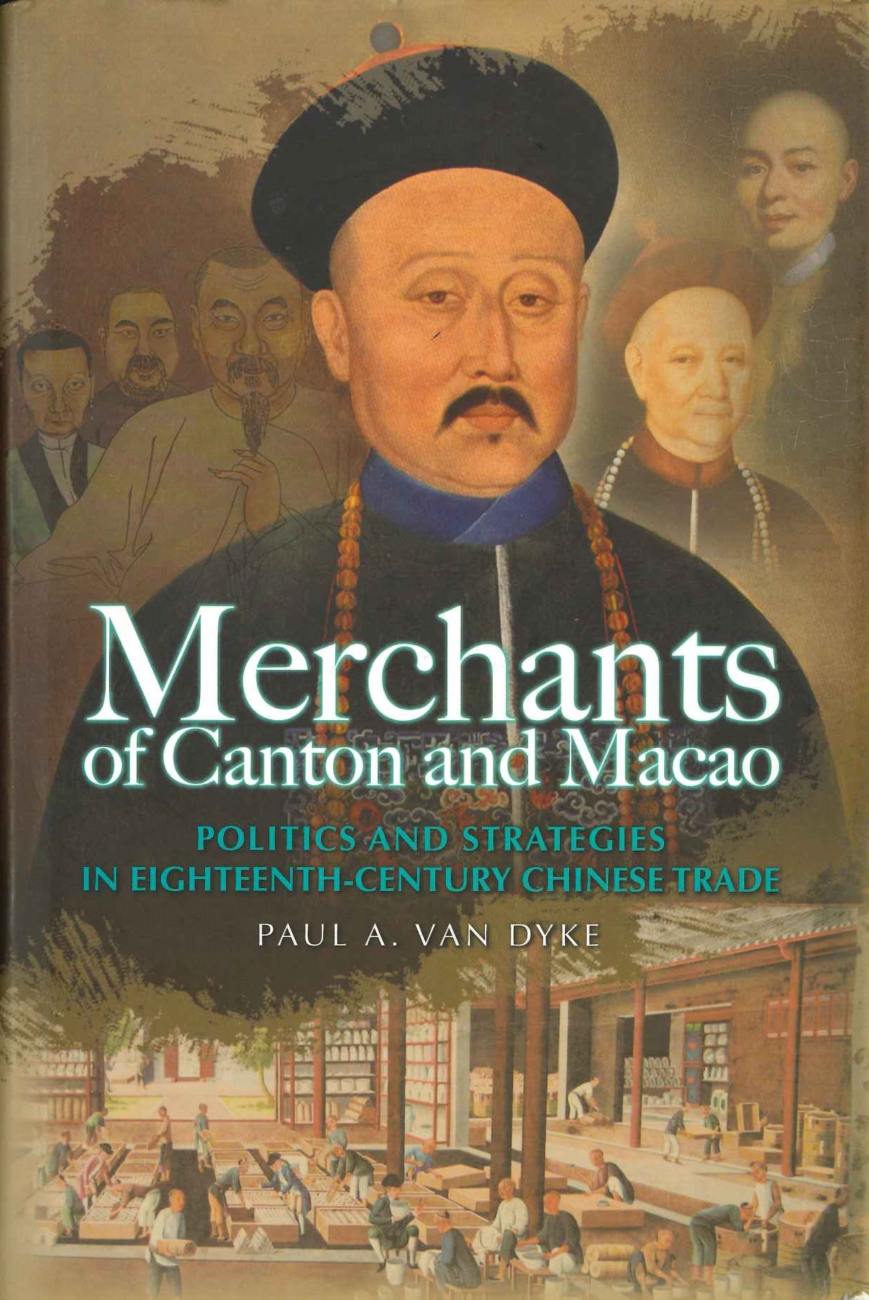 Merchants of Canton and Macao Politics and Strategies in Eighteenth Centur10 Trade